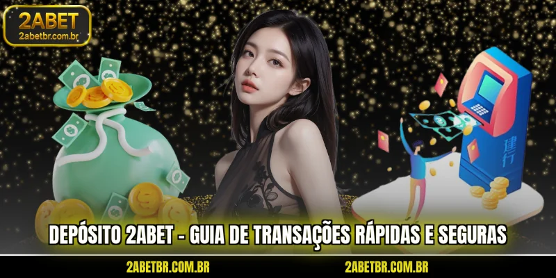 deposito-2abet-guia-de-transacoes-rapidas-e-seguras