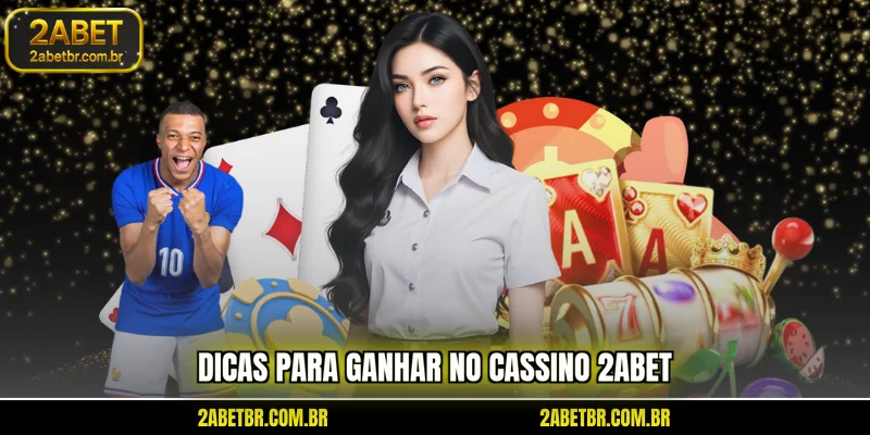 dicas-para-ganhar-no-cassino-2abet