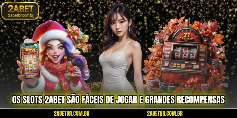 os-slots-2abet-sao-faceis-de-jogar-e-grandes-recompensas