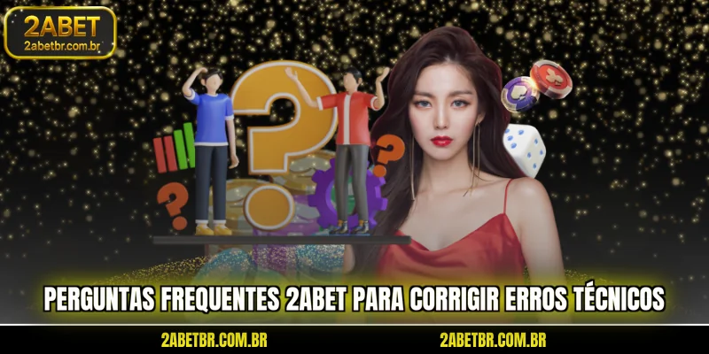 perguntas-frequentes-2abet-para-corrigir-erros-tecnicos
