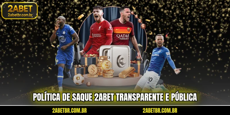 politica-de-saque-2abet-transparente-e-publica