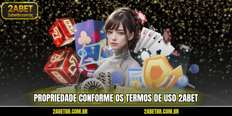 propriedade-conforme-os-termos-de-uso-2abet
