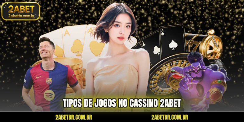 tipos-de-jogos-no-cassino-2abet